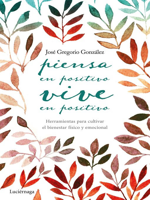 Title details for Piensa en positivo, vive en positivo by José Gregorio González - Available